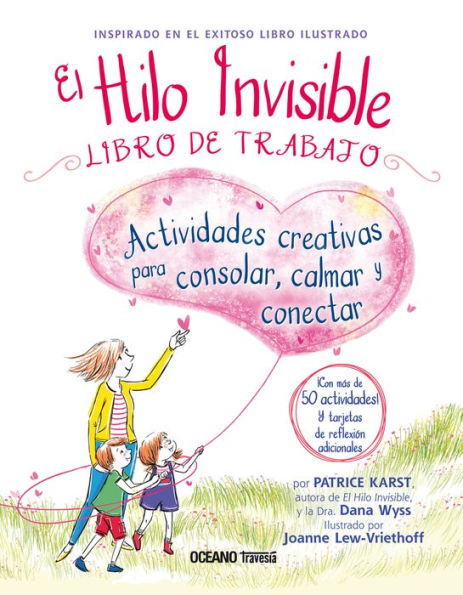 El Hilo invisible. Libro de trabajo: Actividades creativas para consolar, calmar y conectar (con mï¿½s de 50 actividades y tarjetas de reflexiï¿½n), calmar y conectar