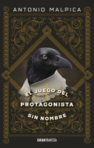 Title: El Juego del protagonista sin nombre, Author: Antonio Malpica