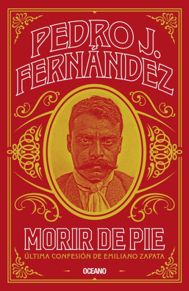 Morir de pie: ï¿½ltima confesiï¿½n Emiliano Zapata