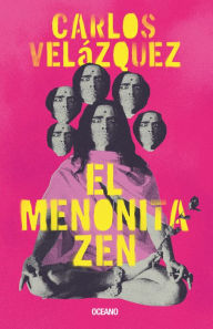 Title: El Menonita zen / The Zen Mennonite, Author: Carlos Velïzquez