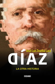 Title: D az, la otra historia, Author: Jos  Luis Trueba Lara