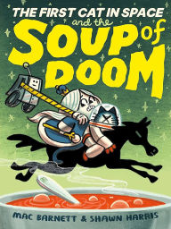 Title: El Primer gato en el espacio y el caldito maldito / The First cat in space and the cursed broth, Author: Mac Barnett