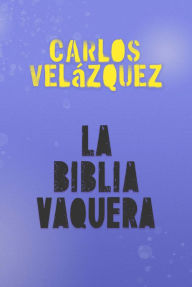 Title: La Biblia Vaquera, Author: Carlos Velázquez