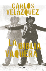 Title: La Biblia Vaquera / The Cowgirl Bible, Author: Carlos Velázquez