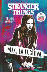 Title: Stranger Things: Max, la fugitiva / Runaway Max, Author: Brenna Yovanoff