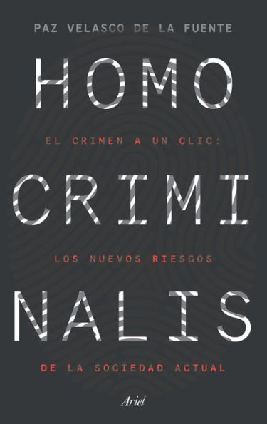 Homo criminalis: El crimen a un clic: los nuevos riesgos de la sociedad actual