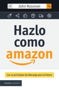 Title: Hazlo como Amazon, Author: John Rossman