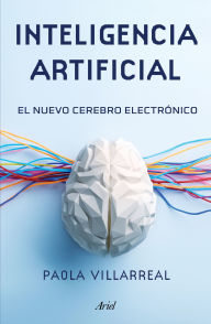 Title: Inteligencia artificial: El nuevo cerebro electrónico / Artificial Intelligence, Author: Paola Villarreal