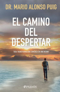 Title: El camino del despertar / The Awakening Journey: Every Transformation Begins Within, Author: Mario Alonso Puig