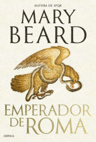 Free italian cookbook download Emperador de Roma / Emperor of Rome in English 9786075696126 by Mary Beard