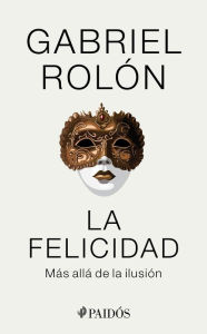 Book for mobile free download La felicidad by Gabriel Rolón ePub PDF (English Edition)