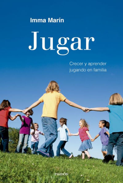 Jugar: Crecer y aprender jugando en familia / Play: Growing and Learning by Playing as a Family