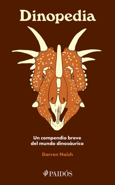 Dinopedia: Un compendio breve del mundo dinosaurístico / Dinopedia: A Brief Compendium of Dinosaur Lore