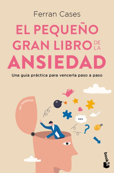 El peque o gran libro de la ansiedad: Una gu a pr ctica para vencerla paso a paso / The Little Big Book of Anxiety