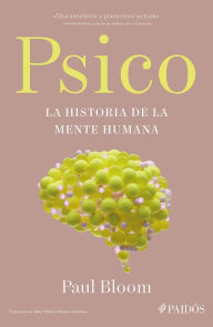 Title: Psico (Edición mexicana): La historia de la mente humana, Author: Paul Bloom