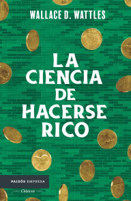 Title: La ciencia de hacerse rico (Edición mexicana), Author: Wallace D. Wattles