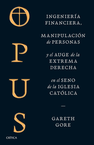 Opus: Ingeniería financiera, manipulación de personas y conspiración de la extrema derecha en el seno de la iglesia católica