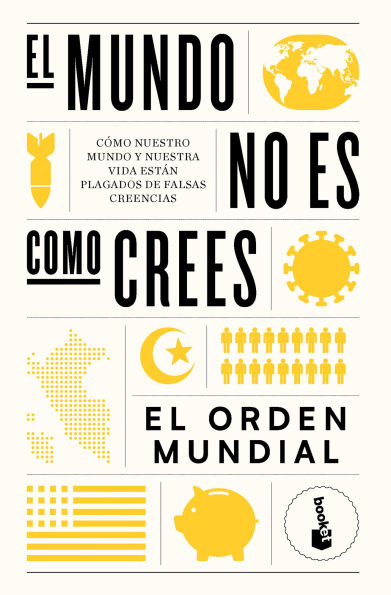 El mundo no es como crees: Cómo nuestro mundo y nuestra vida están plagados de falsas creencias / The World Is Not as You Think
