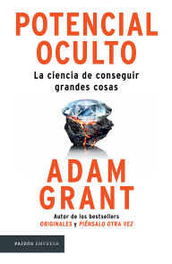 Title: Potencial oculto: La ciencia de conseguir grandes cosas / Hidden Potential, Author: Adam Grant