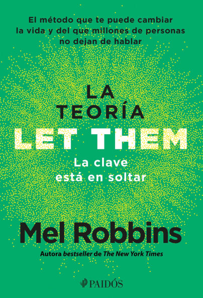 La teoría Let Them. La clave está en soltar: El método que te puede cambiar la vida y del que millones de personas no dejan de hablar / Let Them Theory