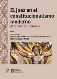 Title: El juez en el constitucionalismo moderno: Algunas reflexiones, Author: Guillermo Escobar Roca
