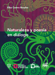 Title: Naturaleza y poesía en diálogo, Author: Elba Castro Rosales