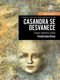 Title: Casandra se desvanece, Author: Fernando Solana Olivares