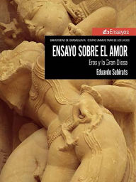 Title: Ensayo sobre el amor: Eros y la Gran Diosa, Author: Eduardo Subirats