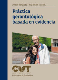 Title: Práctica gerontológica basada en evidencia, Author: Ana Karla Avelar González