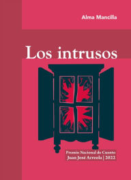 Title: Los intrusos, Author: Alma Rosa Mancilla Sánchez