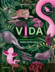 Title: Vida: Las asombrosas maravillas de la biodiversidad / Life: The Wild Wonders of Biodiversity, Author: Jennifer Smith