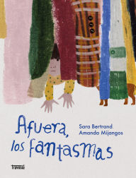 Title: Afuera, los fantasmas / Out There, the Ghosts, Author: Sara Bertrand