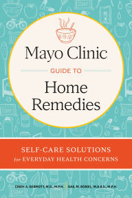 Title: Mayo Clinic. El libro de los remedios caseros / Mayo Clinic Guide to Home Remedies: Self-Care Solutions for Everyday Health Concerns, Author: Cinty Kermott