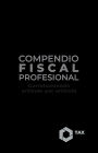 Compendio Fiscal Profesional 2025: Correlacionado artículo por artículo