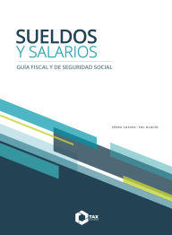 Title: Sueldos y salarios 2025: Guía fiscal y de seguridad social, Author: José Pérez Chávez
