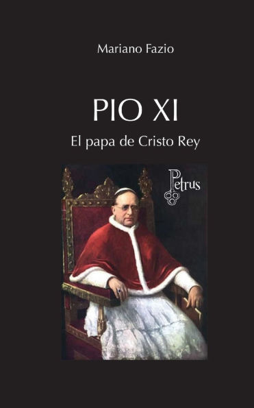 Pï¿½o XI El papa de Cristo Rey