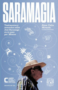 Title: Saramagia: Testimonios y recuerdos sobre José Saramago en su paso por México, Author: Elena Poniatowska