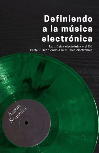 Definiendo a la mï¿½sica electrï¿½nica: La mï¿½sica electrï¿½nica y el DJ - Parte I