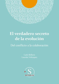 Title: El verdadero secreto de la evolución: Del conflicto a la colaboración, Author: Carlo Valerio Bellieni