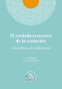 El verdadero secreto de la evolución: Del conflicto a la colaboración