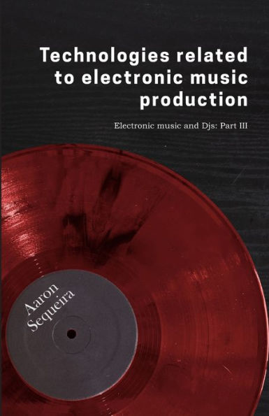 Technologies related to electonic music production: Electronic Music & DJs - Part 3