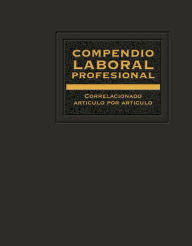 Title: Compendio Laboral Profesional 2017: correlacionado artículo por artículo, Author: Pérez Chávez José