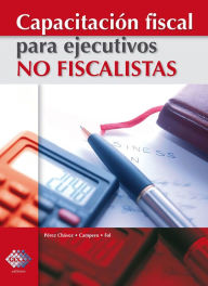 Title: Capacitación fiscal para ejecutivos no fiscalistas 2017, Author: José Pérez Chávez