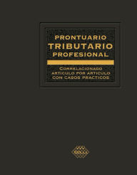 Title: Prontuario Tributario correlacionado artículo por artículo con casos prácticos. Profesional 2018, Author: José Pérez Chávez