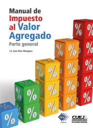 Title: Manual de Impuesto al Valor Agregado. Parte general 2018, Author: José Rico Munguía