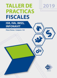 Title: Taller de prácticas fiscales. ISR, IVA, IMSS, Infonavit 2019, Author: José Pérez Chávez