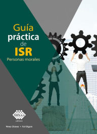 Title: Guía práctica de ISR. Personas morales 2019, Author: José Pérez Chávez