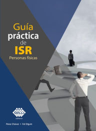 Title: Guía práctica de ISR. Personas físicas 2019, Author: José Pérez Chávez