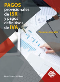 Title: Pagos provisionales de ISR y pagos definitivos de IVA. Personas morales 2019, Author: José Pérez Chávez