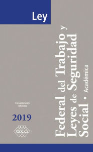 Title: Ley Federal del Trabajo y Leyes de Seguridad Social. Académica 2019, Author: José Pérez Chávez